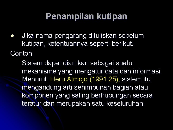 Penampilan kutipan Jika nama pengarang dituliskan sebelum kutipan, ketentuannya seperti berikut. Contoh Sistem dapat