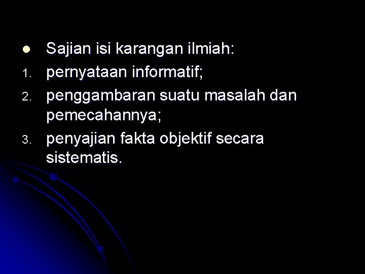 l 1. 2. 3. Sajian isi karangan ilmiah: pernyataan informatif; penggambaran suatu masalah dan