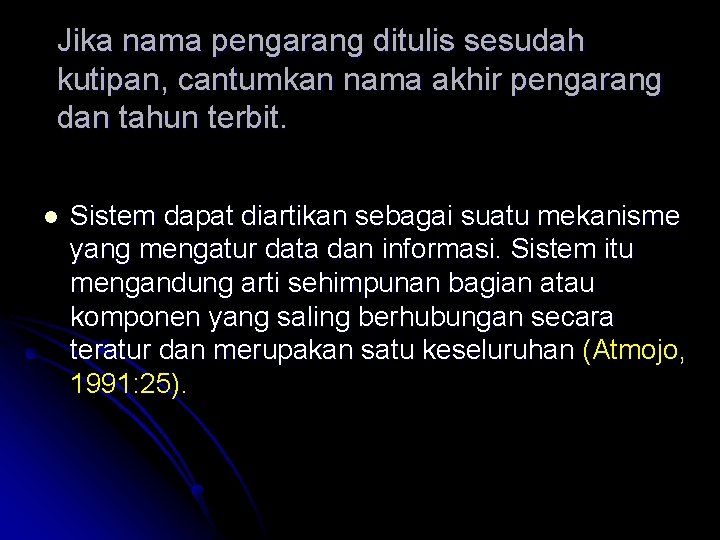 Jika nama pengarang ditulis sesudah kutipan, cantumkan nama akhir pengarang dan tahun terbit. l