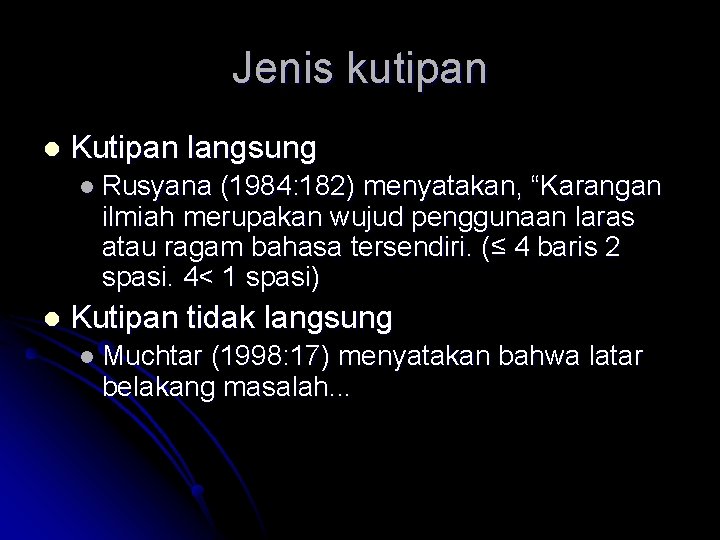 Jenis kutipan l Kutipan langsung l Rusyana (1984: 182) menyatakan, “Karangan ilmiah merupakan wujud