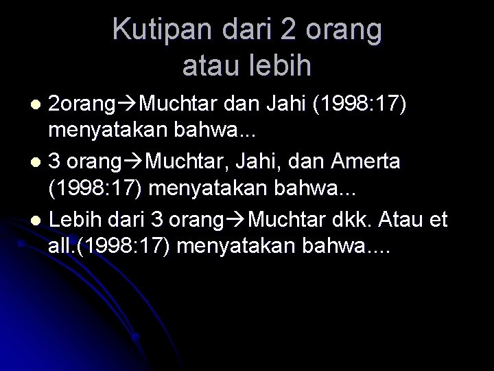 Kutipan dari 2 orang atau lebih 2 orang Muchtar dan Jahi (1998: 17) menyatakan