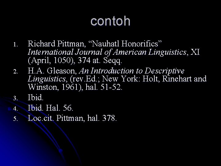 contoh 1. 2. 3. 4. 5. Richard Pittman, “Nauhatl Honorifics” International Journal of American