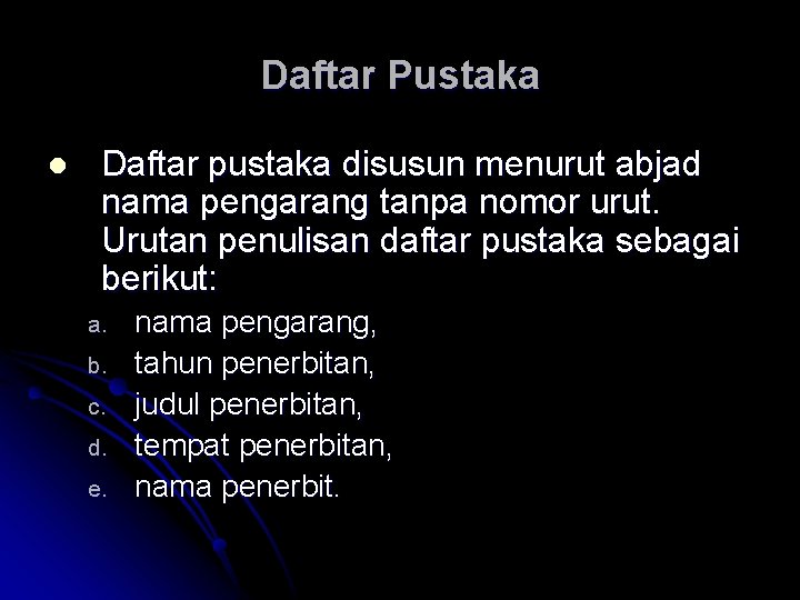 Daftar Pustaka l Daftar pustaka disusun menurut abjad nama pengarang tanpa nomor urut. Urutan