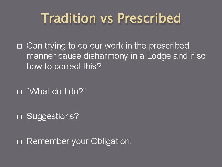 Tradition vs Prescribed � Can trying to do our work in the prescribed manner