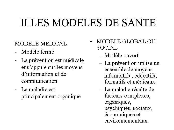 II LES MODELES DE SANTE MODELE MEDICAL - Modèle fermé - La prévention est