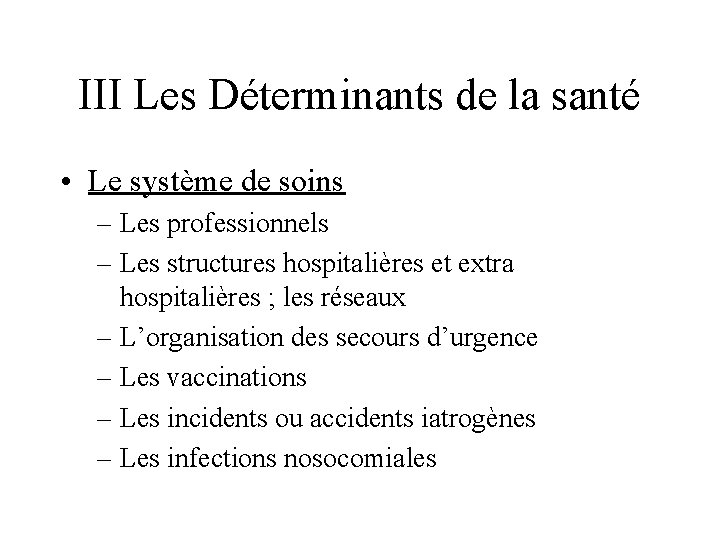 III Les Déterminants de la santé • Le système de soins – Les professionnels