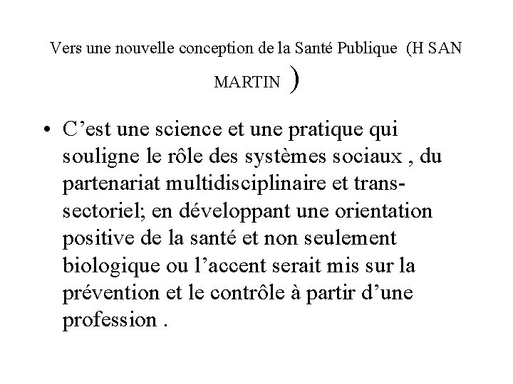 Vers une nouvelle conception de la Santé Publique (H SAN MARTIN ) • C’est