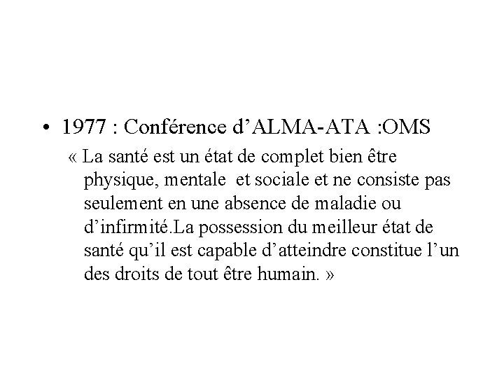  • 1977 : Conférence d’ALMA-ATA : OMS « La santé est un état