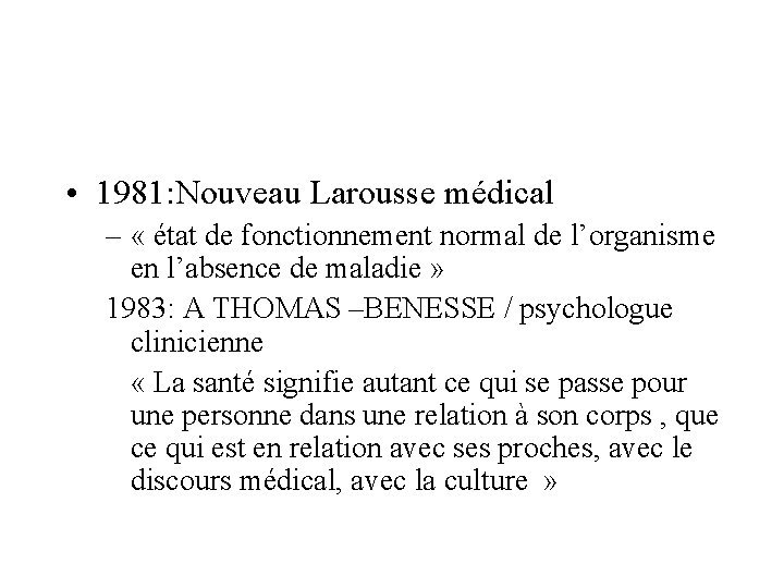  • 1981: Nouveau Larousse médical – « état de fonctionnement normal de l’organisme