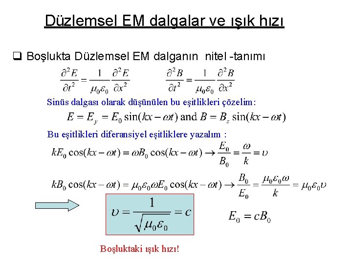 Düzlemsel EM dalgalar ve ışık hızı q Boşlukta Düzlemsel EM dalganın nitel -tanımı Sinüs