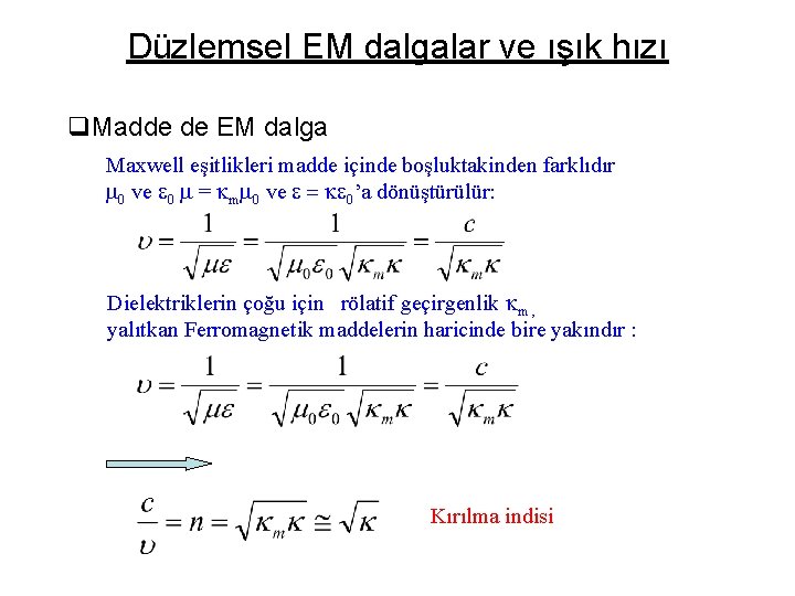 Düzlemsel EM dalgalar ve ışık hızı q. Madde de EM dalga Maxwell eşitlikleri madde