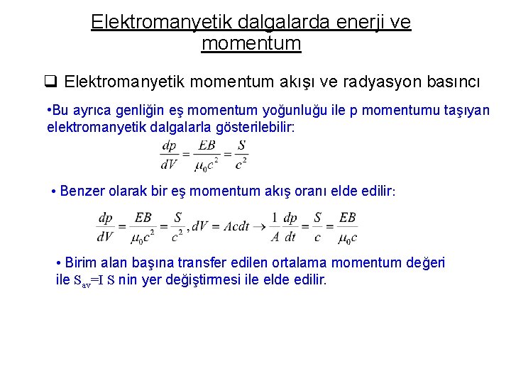 Elektromanyetik dalgalarda enerji ve momentum q Elektromanyetik momentum akışı ve radyasyon basıncı • Bu