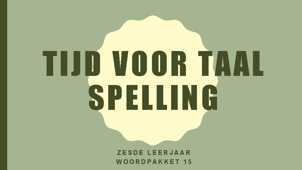 TIJD VOOR TAAL SPELLING ZESDE LEERJAAR WOORDPAKKET 15 