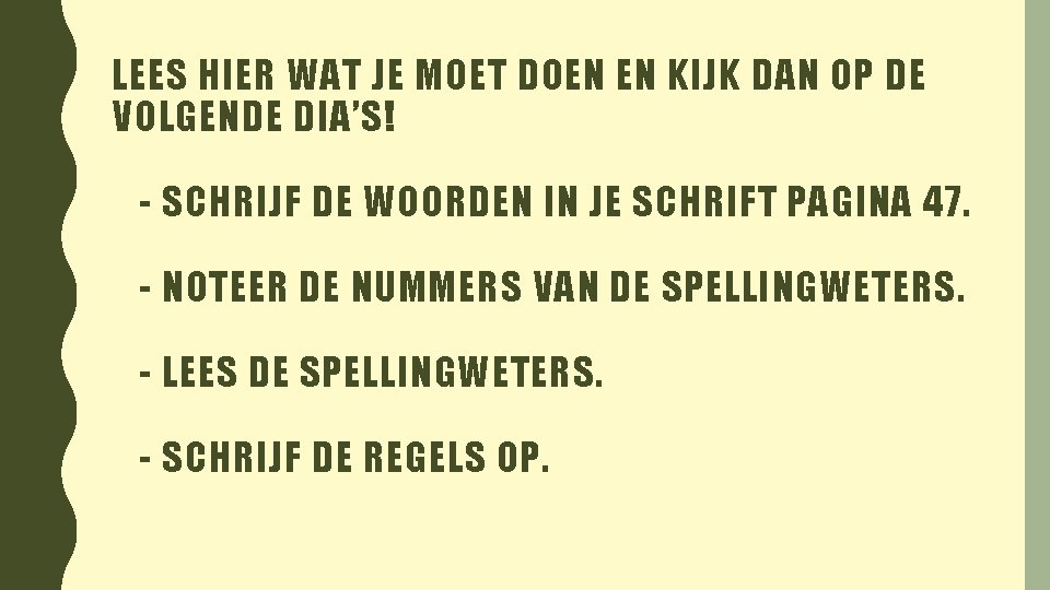LEES HIER WAT JE MOET DOEN EN KIJK DAN OP DE VOLGENDE DIA’S! -