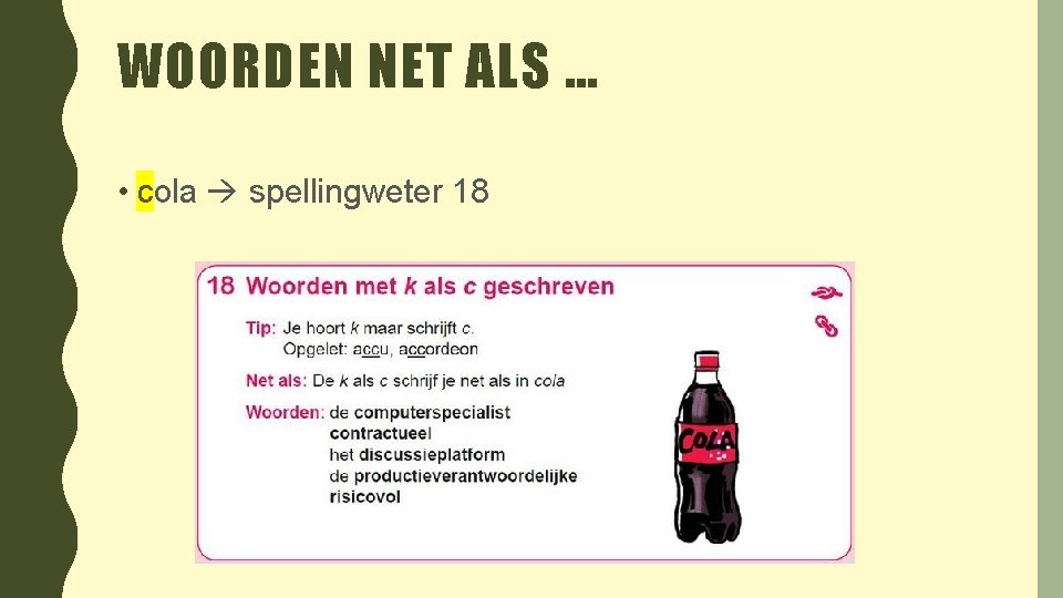 WOORDEN NET ALS … • cola spellingweter 18 