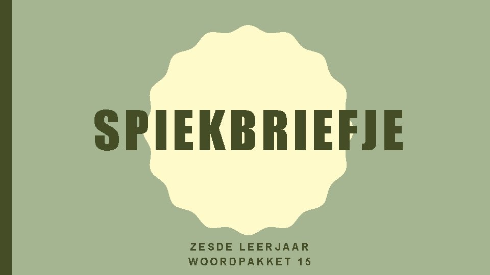 SPIEKBRIEFJE ZESDE LEERJAAR WOORDPAKKET 15 