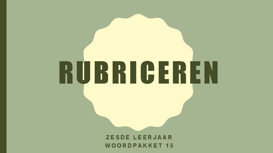 RUBRICEREN ZESDE LEERJAAR WOORDPAKKET 15 