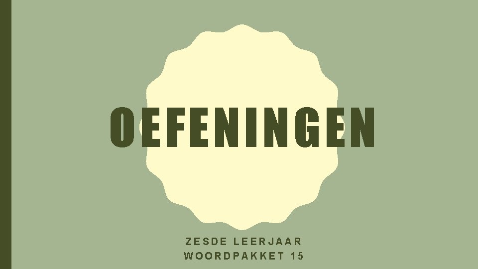 OEFENINGEN ZESDE LEERJAAR WOORDPAKKET 15 
