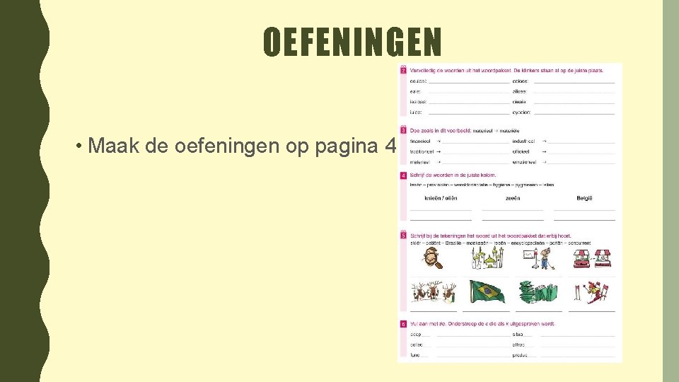 OEFENINGEN • Maak de oefeningen op pagina 48. 