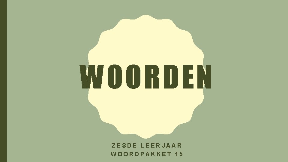 WOORDEN ZESDE LEERJAAR WOORDPAKKET 15 