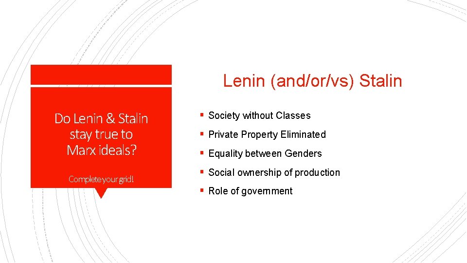 Lenin (and/or/vs) Stalin Do Lenin & Stalin stay true to Marx ideals? Complete your