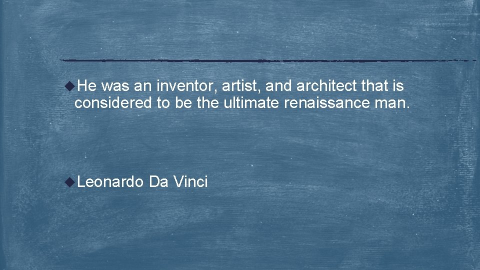 u. He was an inventor, artist, and architect that is considered to be the