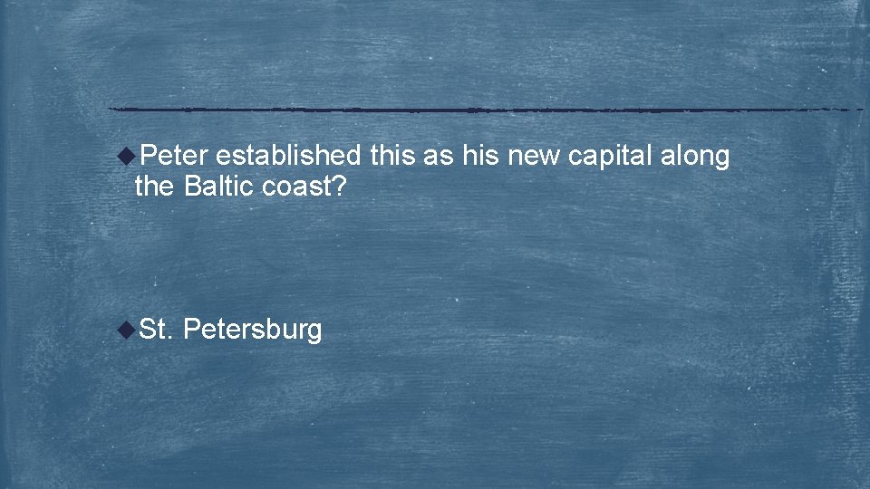 u. Peter established this as his new capital along the Baltic coast? u. St.