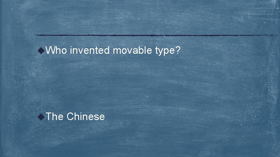 u. Who u. The invented movable type? Chinese 