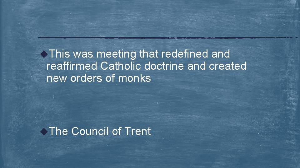 u. This was meeting that redefined and reaffirmed Catholic doctrine and created new orders