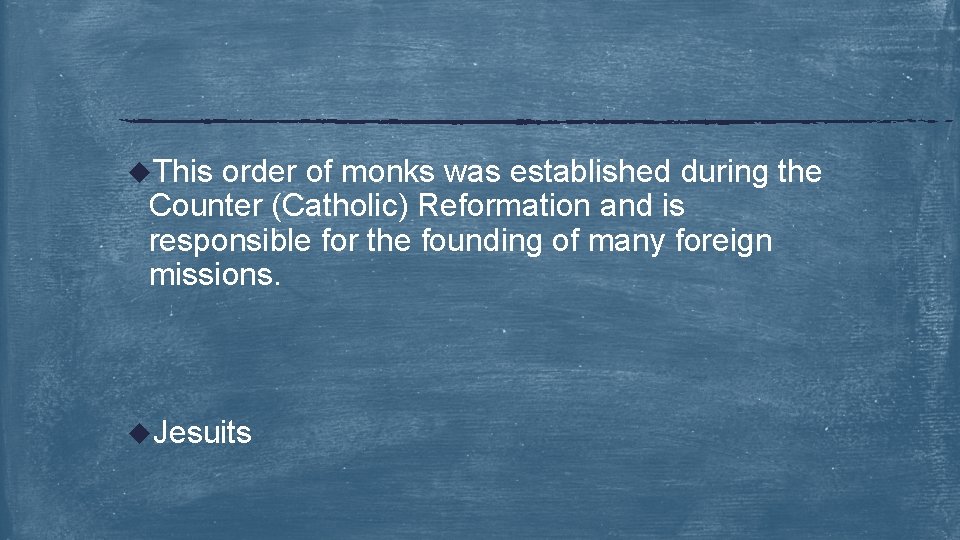 u. This order of monks was established during the Counter (Catholic) Reformation and is