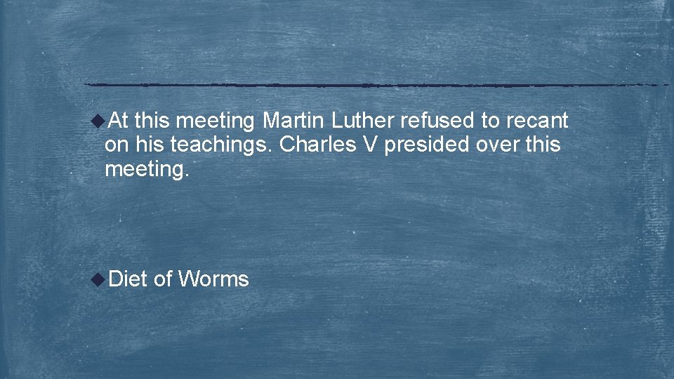 u. At this meeting Martin Luther refused to recant on his teachings. Charles V