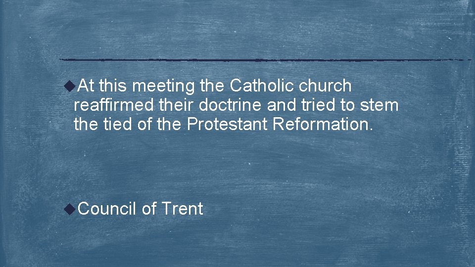 u. At this meeting the Catholic church reaffirmed their doctrine and tried to stem