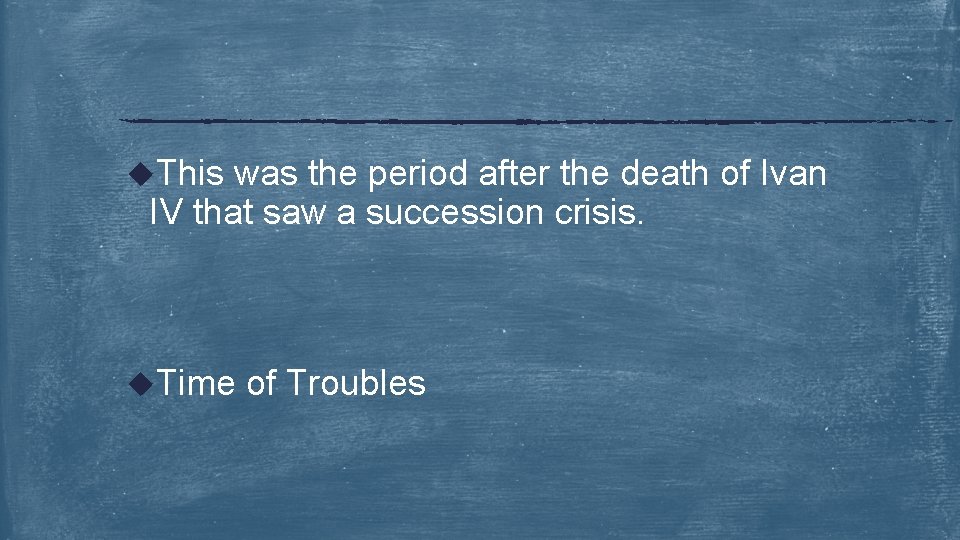 u. This was the period after the death of Ivan IV that saw a