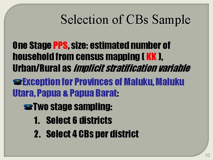 Selection of CBs Sample One Stage PPS, size: estimated number of household from census