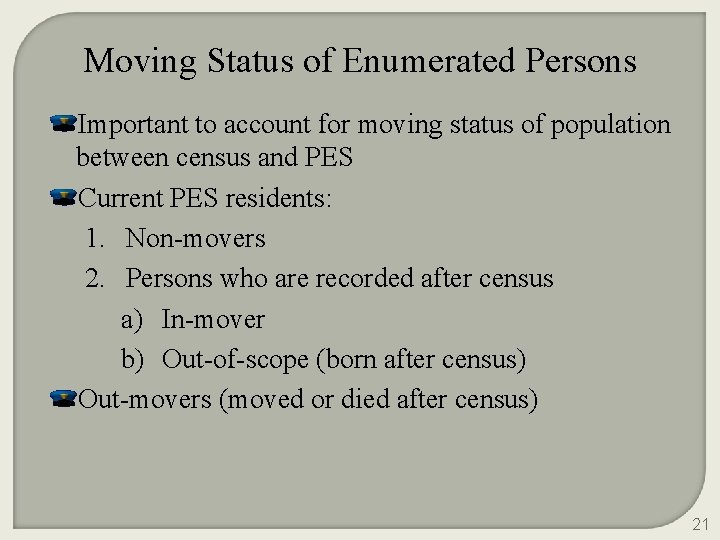 Moving Status of Enumerated Persons Important to account for moving status of population between
