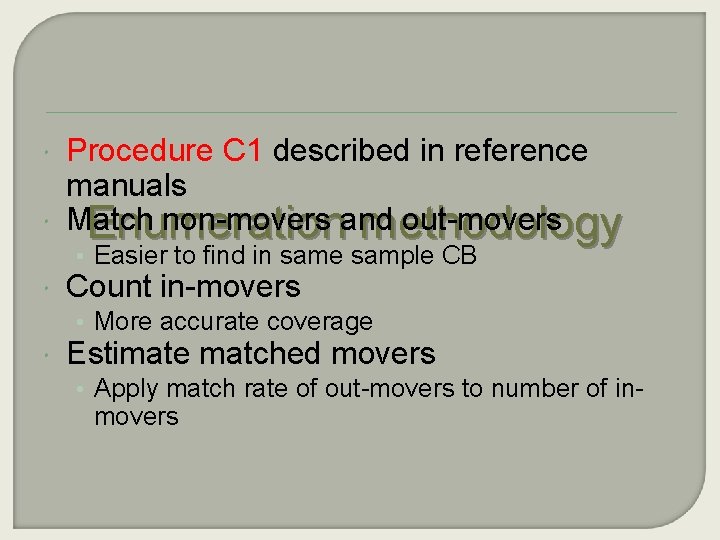  Procedure C 1 described in reference manuals Match non-movers and out-movers Enumeration methodology