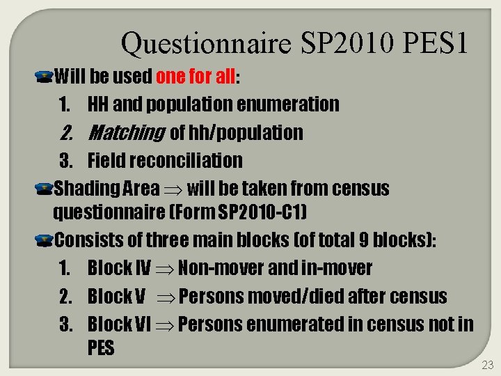 Questionnaire SP 2010 PES 1 Will be used one for all: 1. HH and