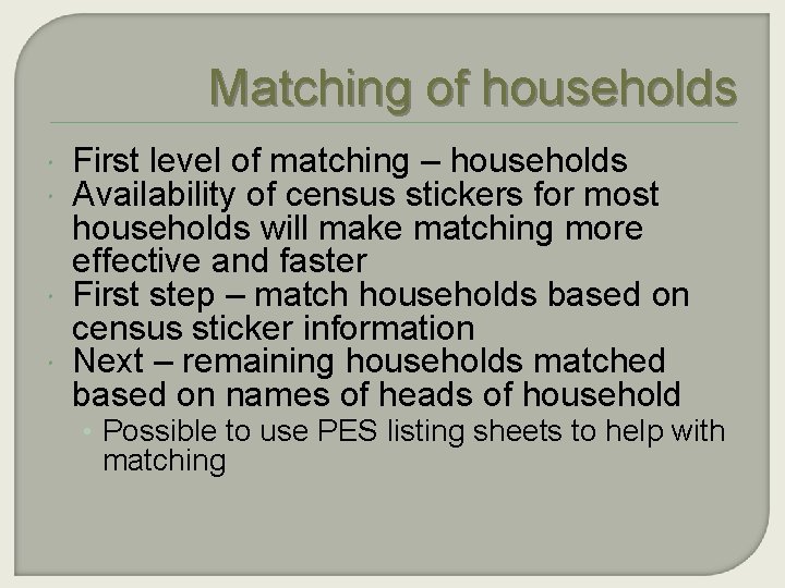 Matching of households First level of matching – households Availability of census stickers for