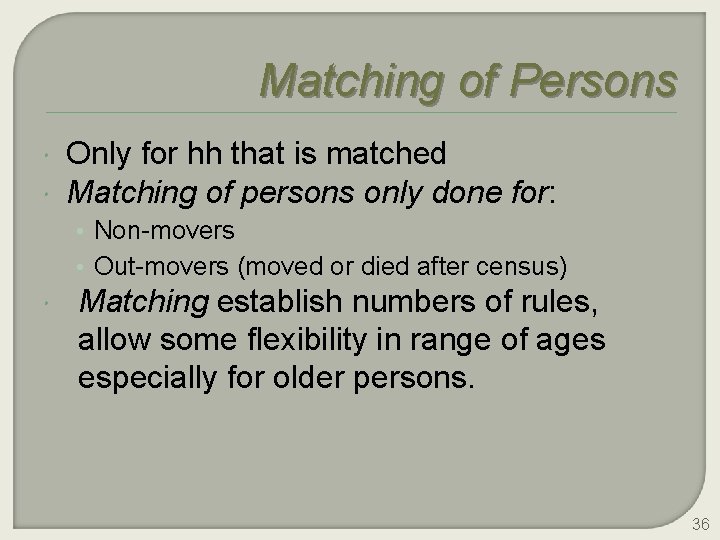 Matching of Persons Only for hh that is matched Matching of persons only done