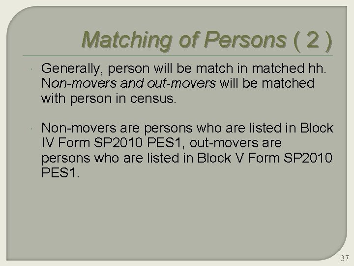 Matching of Persons ( 2 ) Generally, person will be match in matched hh.