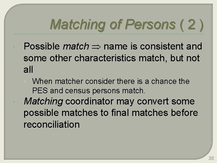 Matching of Persons ( 2 ) Possible match name is consistent and some other