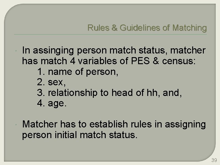Rules & Guidelines of Matching In assinging person match status, matcher has match 4