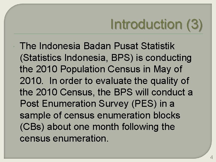 Introduction (3) The Indonesia Badan Pusat Statistik (Statistics Indonesia, BPS) is conducting the 2010