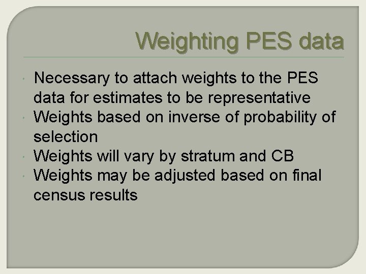 Weighting PES data Necessary to attach weights to the PES data for estimates to