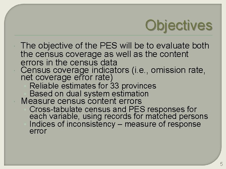 Objectives The objective of the PES will be to evaluate both the census coverage