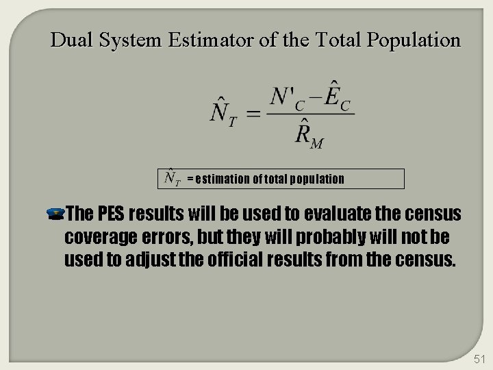 Dual System Estimator of the Total Population = estimation of total population The PES