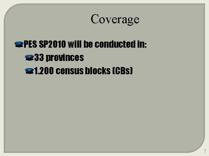 Coverage PES SP 2010 will be conducted in: 33 provinces 1. 200 census blocks