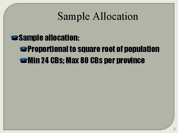 Sample Allocation Sample allocation: Proportional to square root of population Min 24 CBs; Max