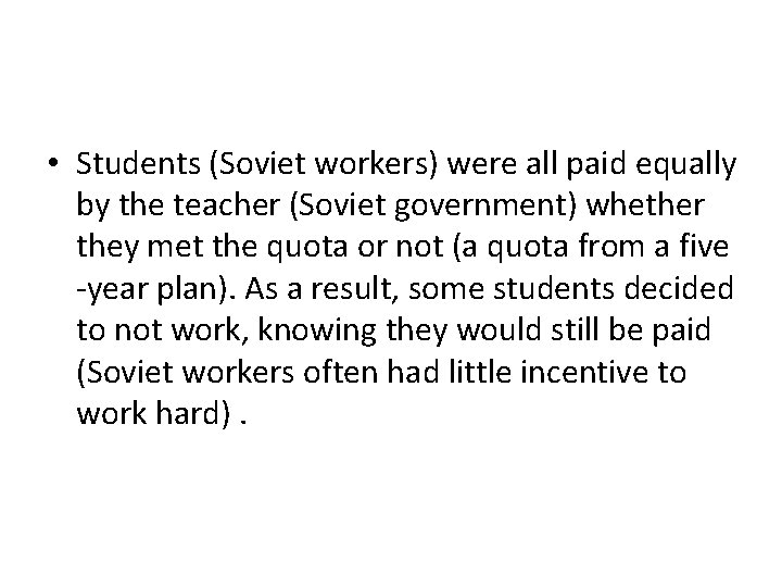  • Students (Soviet workers) were all paid equally by the teacher (Soviet government)