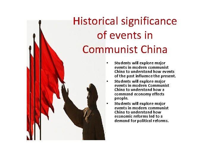 Historical significance of events in Communist China • • • Students will explore major